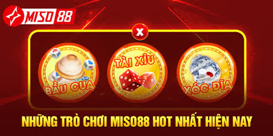 Những trò chơi MISO88 Hot nhất hiện nay